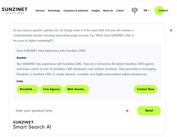 SUNZINET AI-powered onsite search interface. The search bar allows users to enter queries and receive AI-generated answers with relevant links. The displayed example question asks about SUNZINET’s experience with headless CMS, and the response highlights their expertise with Storyblok and headless CMS solutions. Bright green buttons provide quick access to related pages and a contact option. Below the response, a text input field with a 'Send' button invites users to ask further questions.