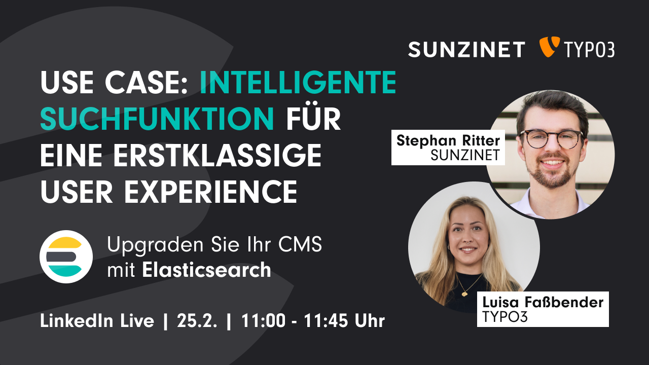 "Use Case: Intelligente Suchfunktion für eine Erstklassige User Experience. Upgraden Sie Ihr CMS mit Elasticsearch. LinkedIn Live | 25.2. | 11:00 Uhr - 11:45 Uhr"